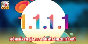 Hướng dẫn cài đặt 1.1.1.1 trên máy tính chi tiết nhất