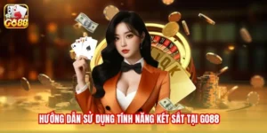 Hướng Dẫn Sử Dụng Két Sắt Go88 – Bảo Mật Số Dư